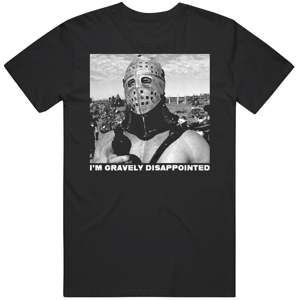 Mad Max The Great Humungus Gravely Disappointed Retro 80s Movie T Shirt Unisex T-Shirt S