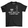 Well That's Not A Good Sign Men's T-Shirt Mens Womens Tees Top Top Gift For Men Funny Novelty Shirt