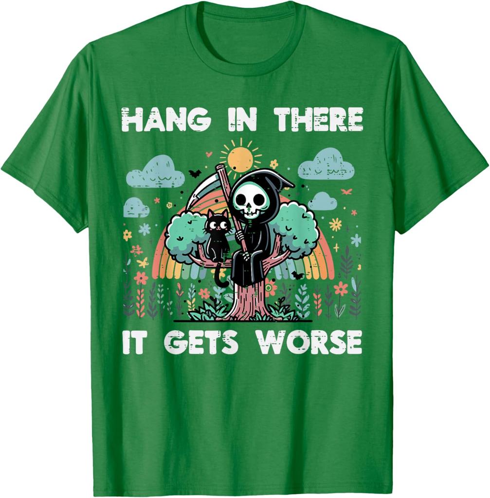 Hang In There It Gets Worse Grim Reaper Funny Goth Graphic Tee Casual Short Sleeve TShirt