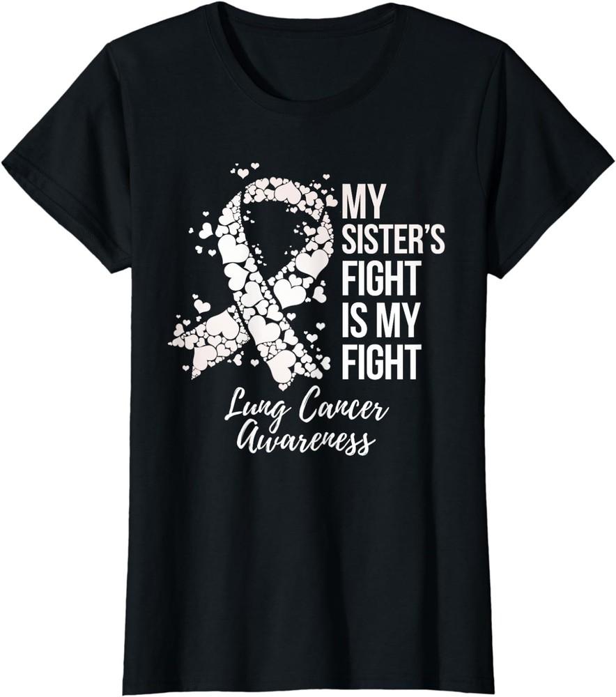 My Sisters Fight Is My Fight Lung Cancer Awareness Ladies039 Crewneck T-Shirt