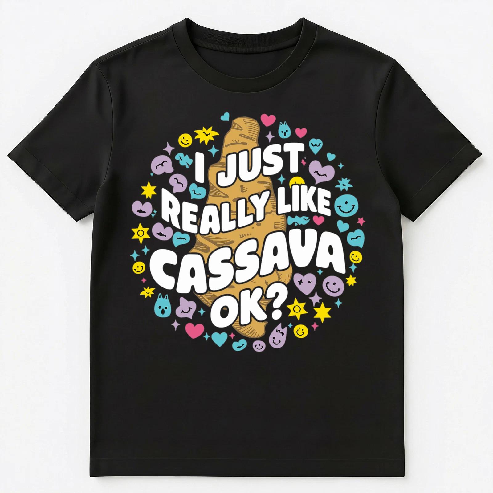 I Just Really Like Cassava Ok Unisex T-Shirt S