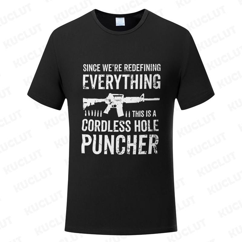 

Mens Gun Print T-shirt Since We Are Redefining Everything Cordless Hole Puncher Men T-shirt Fashion Casual Tee Shirt Dad Gifts S