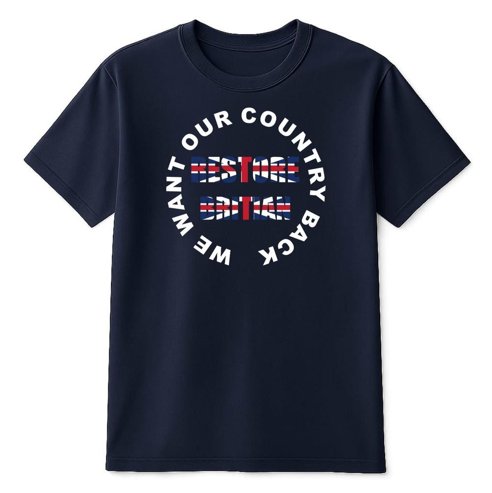 Restore Britian We Want Our Country Back UK Flag Patriotism Political T Shirt S