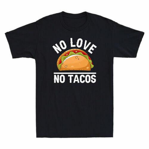 No Love No Tacos Funny Tacos Food Grill Humor Vintage Men s Cotton T-Shirt S