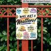2D Flat "Why Art Matters" Metal Wall Sign - Vintage Retro Aluminium Poster Suitable for Home, Office, Cafe Decor - Pre-Drilled Holes for Easy Hanging