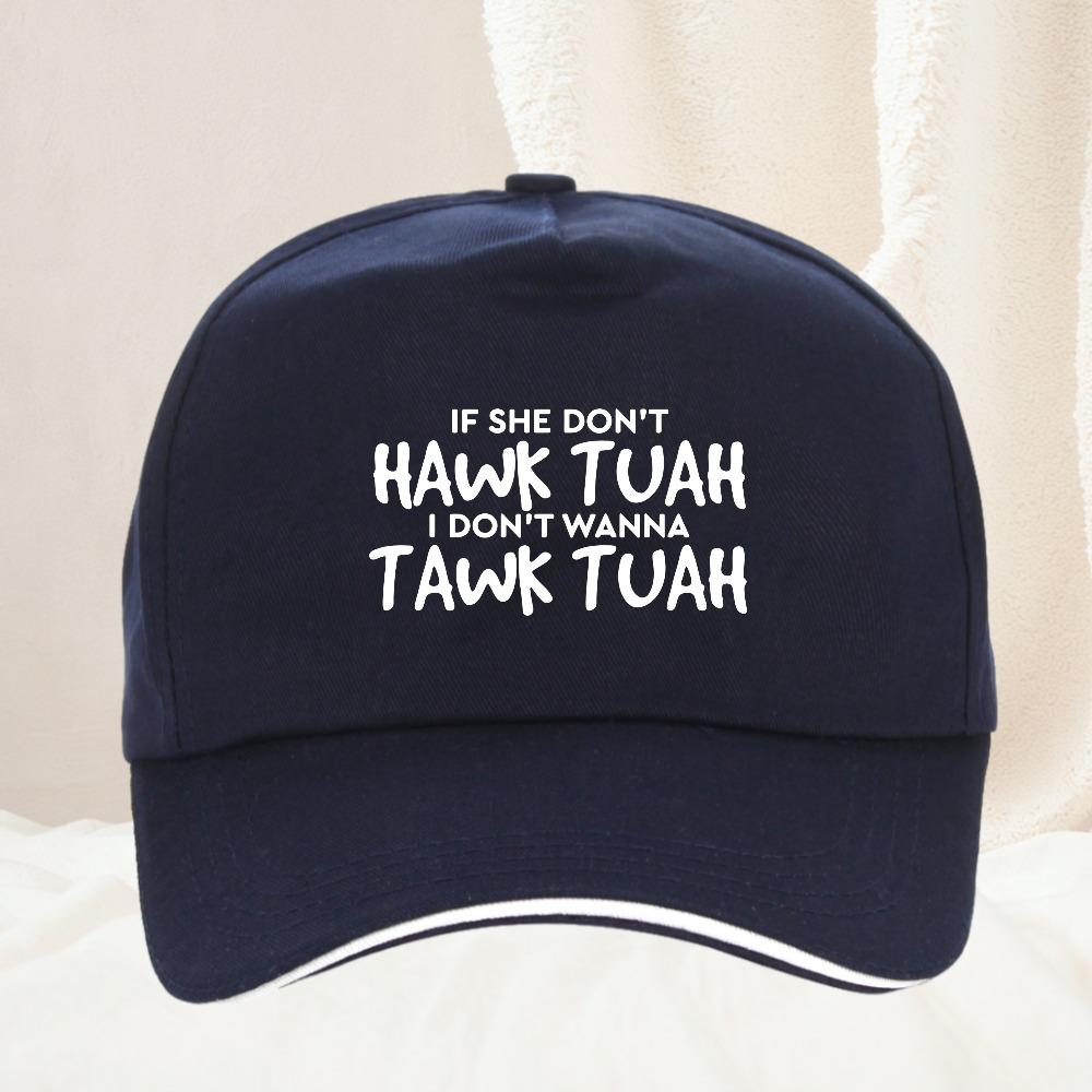 If She Dont Hawk Tush I Wont Tawk Tuah Hat Women Unisex Fashion Letters Printed Sarcasm Quote Baseball Cap
