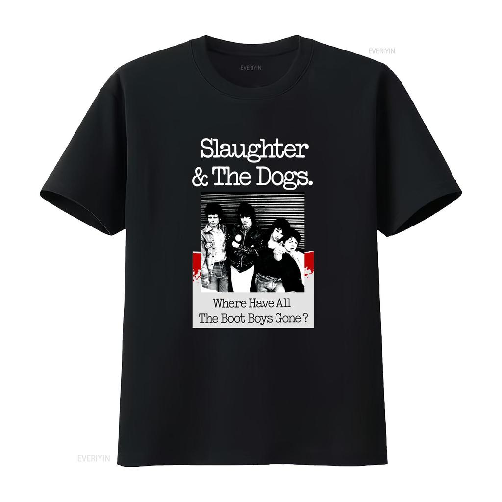 New Popular Slaughter The Dogs Where Have All Boot Boys Gone T Shirt S 4Xl Vintage Washed Comfortable Streetwear Homme