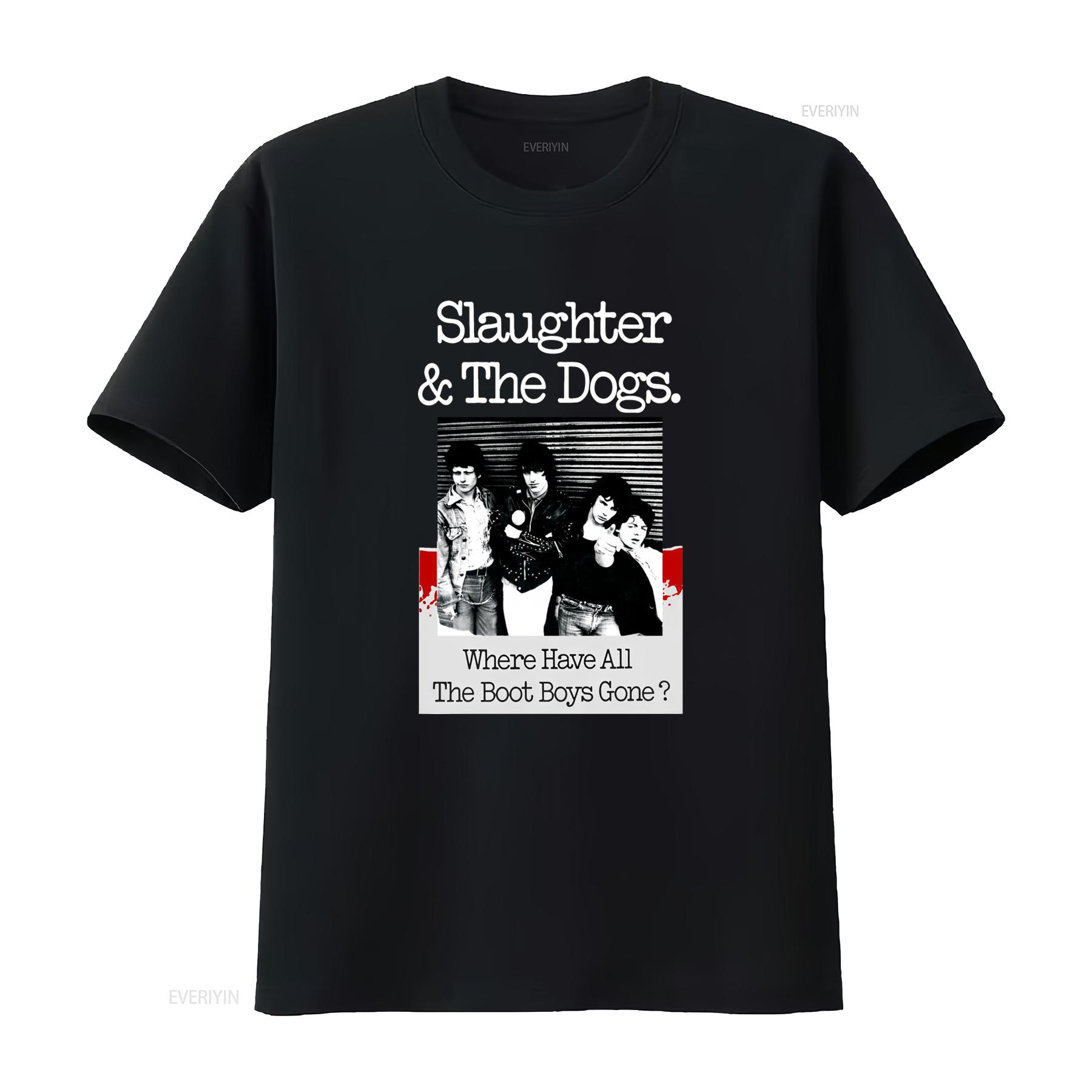 

New Popular Slaughter The Dogs Where Have All Boot Boys Gone T Shirt S 4Xl vintage Washed Comfortable streetwear homme 4XL