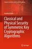 The Classical and Physical Security of Symmetric Key Cryptographic Algorithms Book