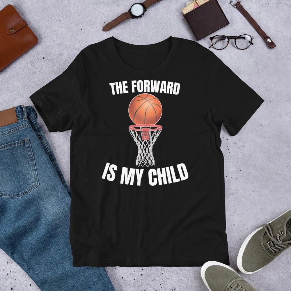 

The Forward is My Child Basketball Parent Mom Dad Unisex t-shirt 100