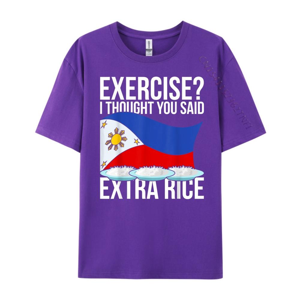Exercise I Thought You Said Extra Rice Funny Philippines T Shirt Men 100 Cotton Mens Short Sleeve Tee Cinco de Mayo
