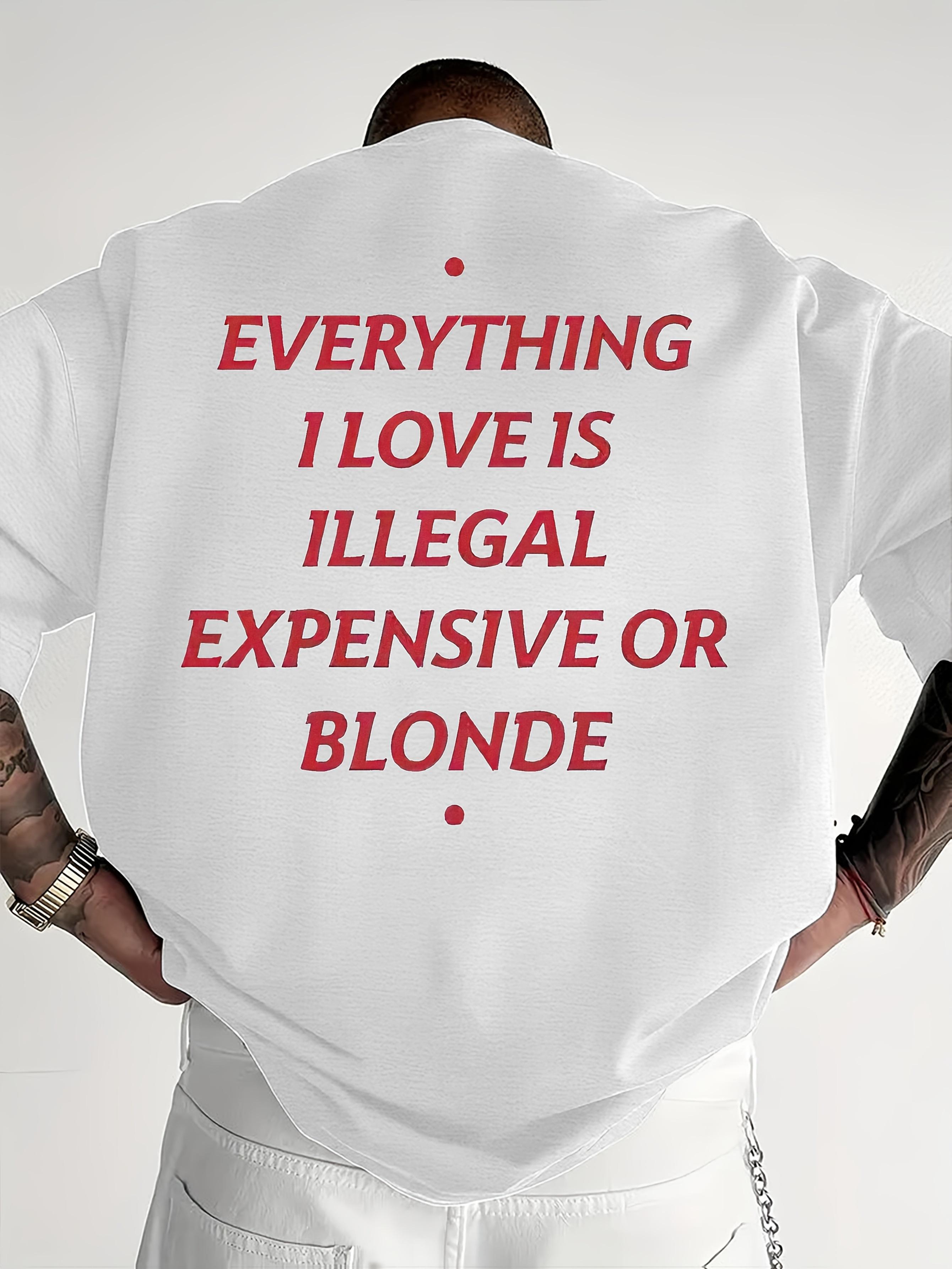 

Men S Everything I Love Is Either Expensive or Blonde Slogan T-Shirt | Red Text XXL