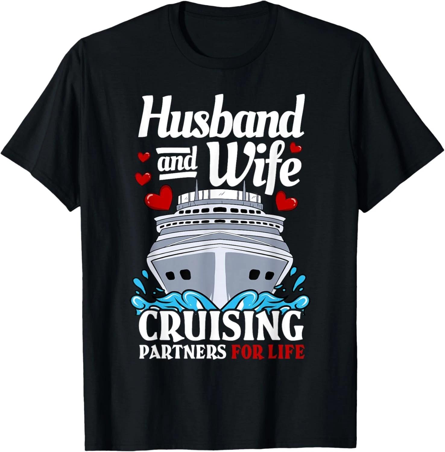 Funny Cruising Cruise Vacation Husband Wife Couple Tee Gift Unisex T-Shirt 4XL