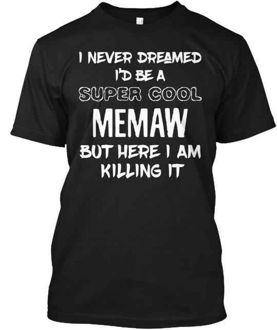 Memaw Super Cool Grandmother I Never Dreamed Id Be T-Shirt Made in USA S to 5XL