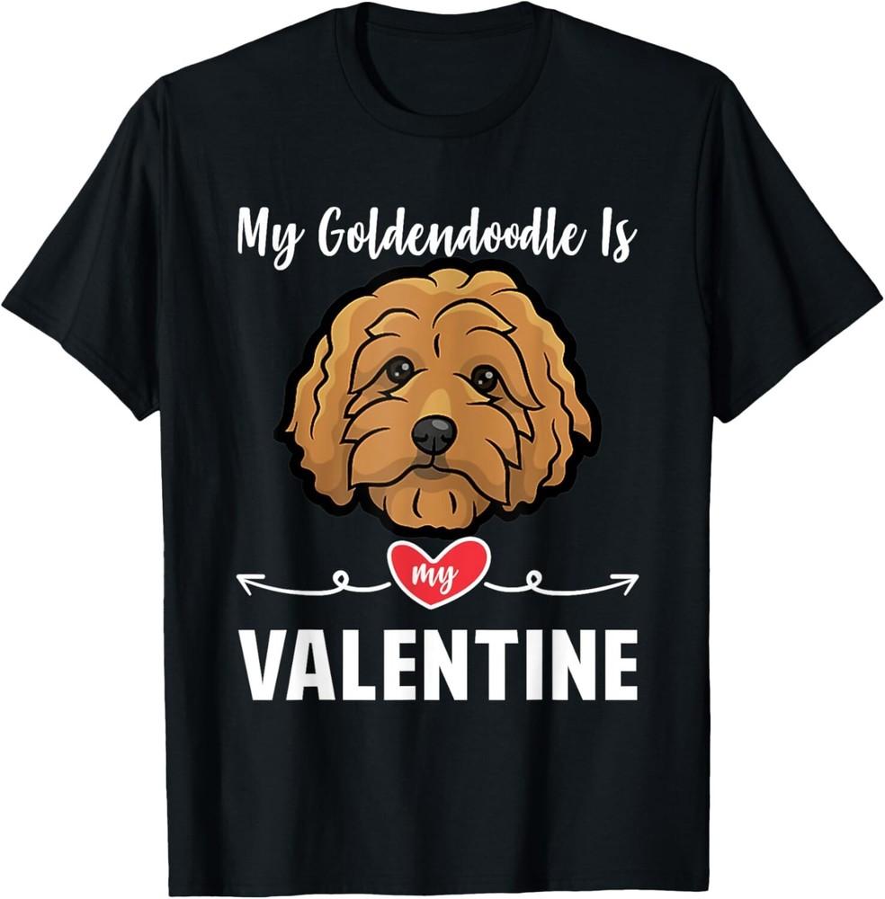 

My Goldendoodle Dog is My Valentine Gifts Dog Puppy Lovers Gift Unisex T-Shirt 4XL