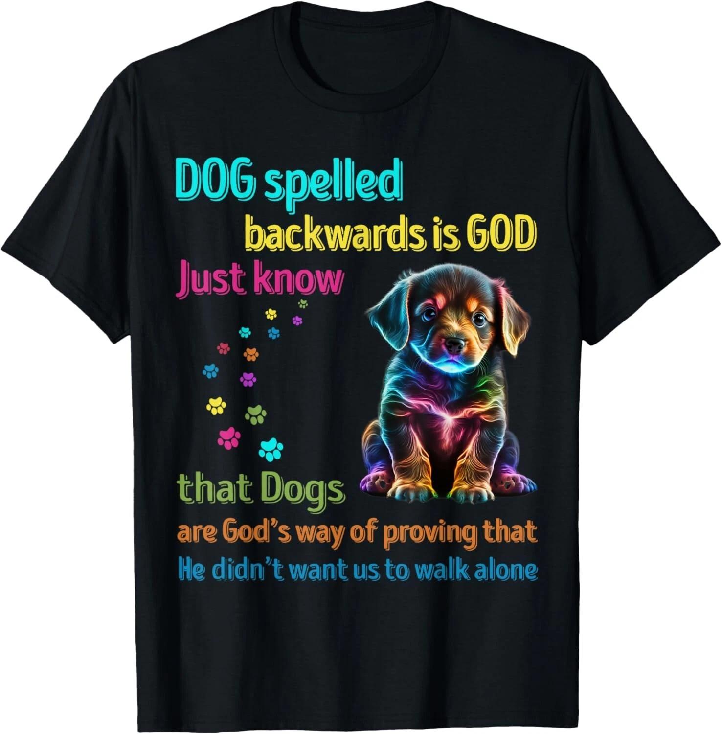 Dog Spelled Backwards Is God just know that Dogs T- Shirt L