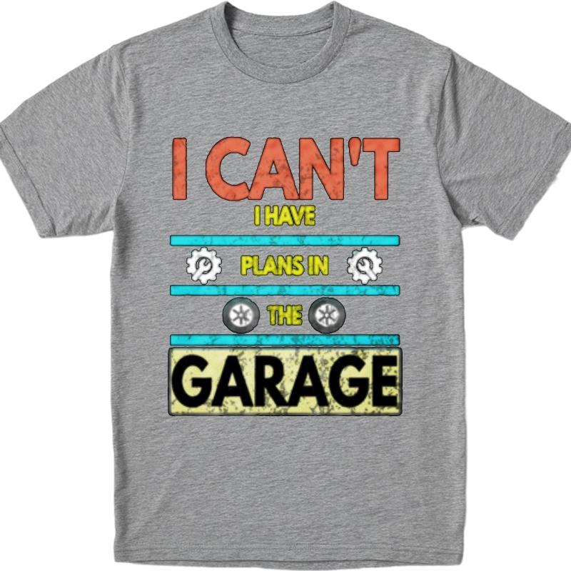 Funny Tshirt Soft Short Sleeve Tshirt Plus Size I Cant Have Plans In The Garage Hiphop For Her Tee Shirt Essential Tee