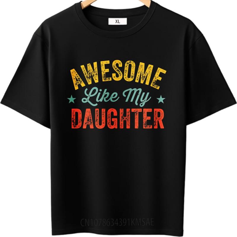 T Shirt Unisex Casual Round Neck Tee Comfort For Unisex Summer T Shirt Awesome Like My Daughter Short Sleeve Travel ONeck Women Tops
