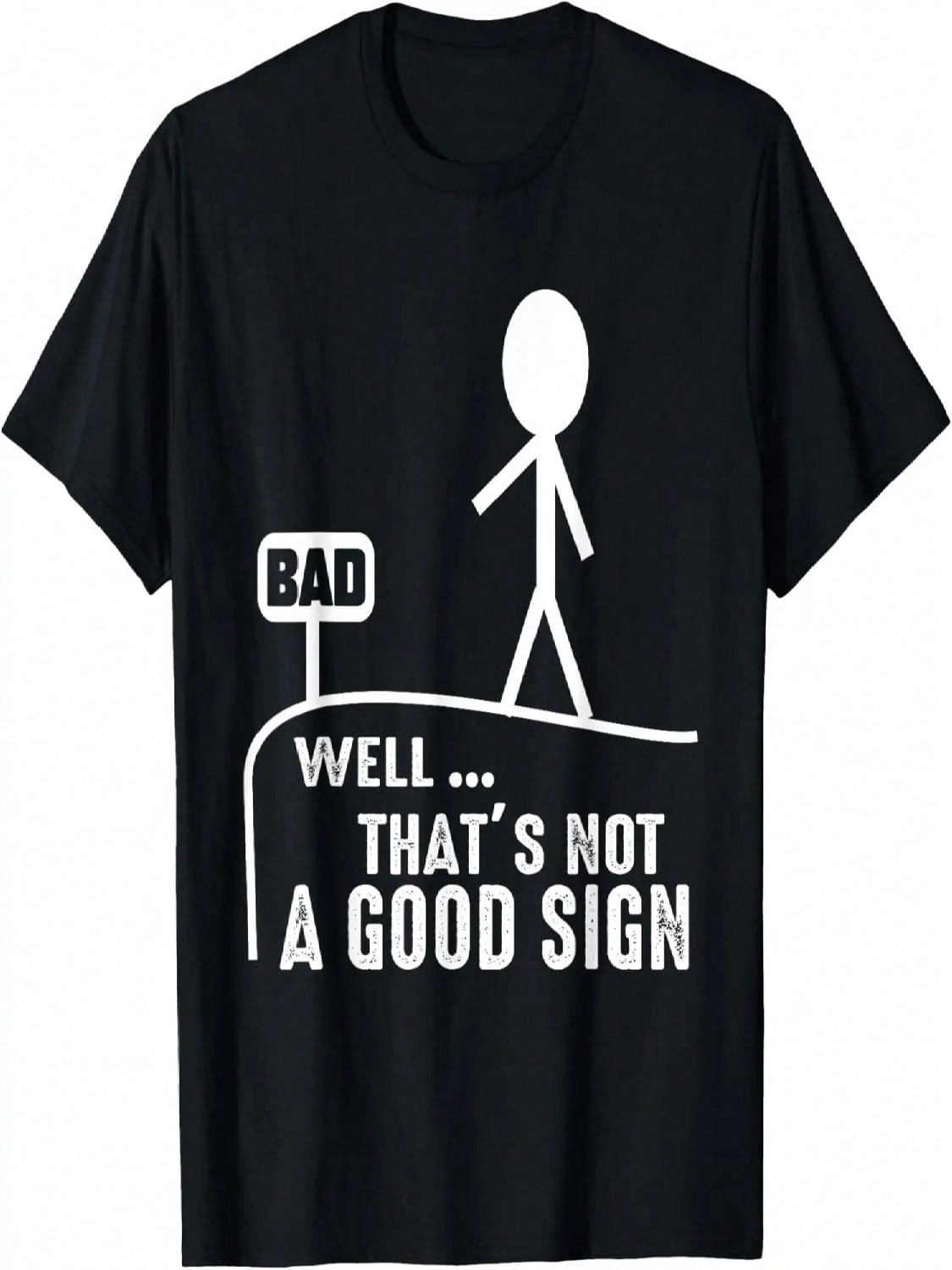 Well That s Not A Good Sign Shirt Funny Graphic Novelty Men T-Shirt S