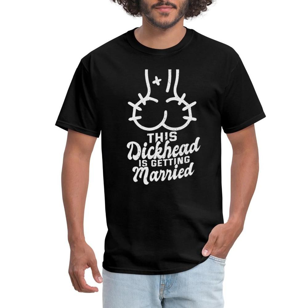 This Dickhead Is Getting Married Bachelor Party Men s T-Shirt Unisex T-Shirt XXL