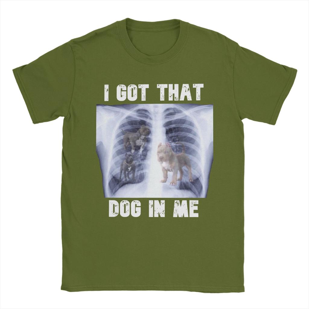 I Got That Dog In Me Xray Meme T Shirts For Unisex 100 Cotton Cool Tshirt Round Collar Tee Shirt Short Sleeve Clothing Gift Idea