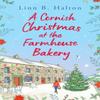 A Cornish Christmas At the Farmhouse Bakery by Linn B. Halton Paperback Book 9781804546437