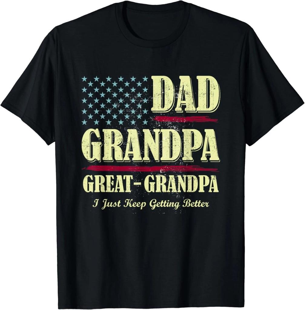 Dad Grandpa Great Grandpa I Just Keep Getting Better Vintage Gift Unisex T-Shirt