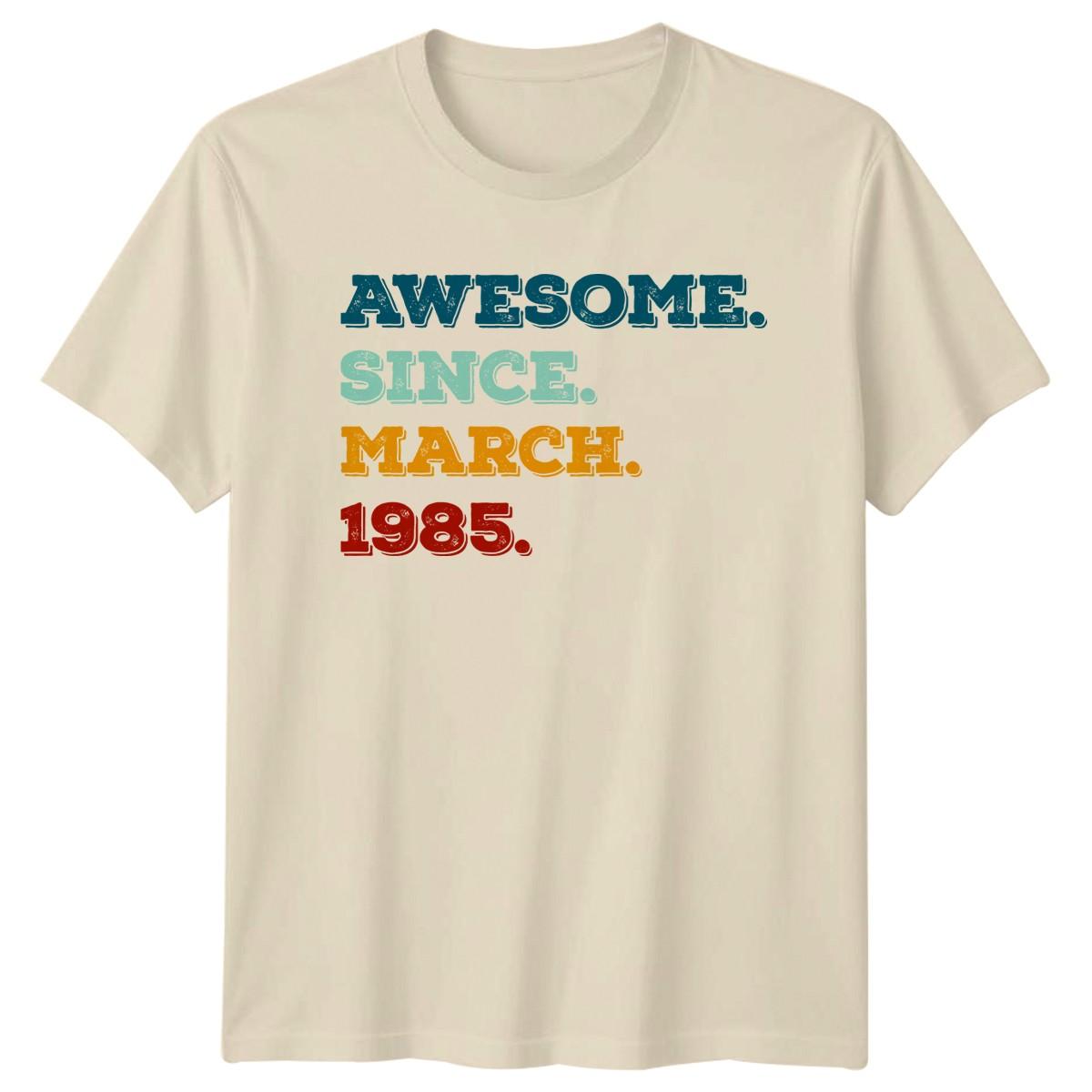 Awesome Since March 1985 T-Shirt Vintage Born Birthday 41st Gift For Him And Her XXXL