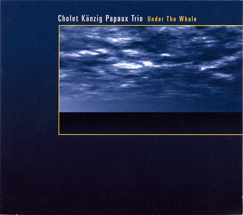 

CD CHOLET KÄNZIG PAPAUX TRIO - Under The Whale AS189 Altrisuoni Switzerlan Jazz Used