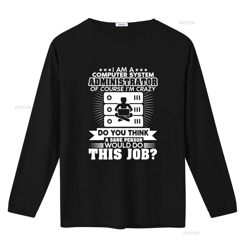 Funny Computer System Administrator Crazy Job Statement T Shirt vintage Washed Casual Stylish designer clothes