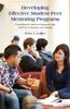 The Developing Effective Student Peer Mentoring Programs : A Practitioner's Guide To Program Design, Delivery, Evaluation, and Training Book