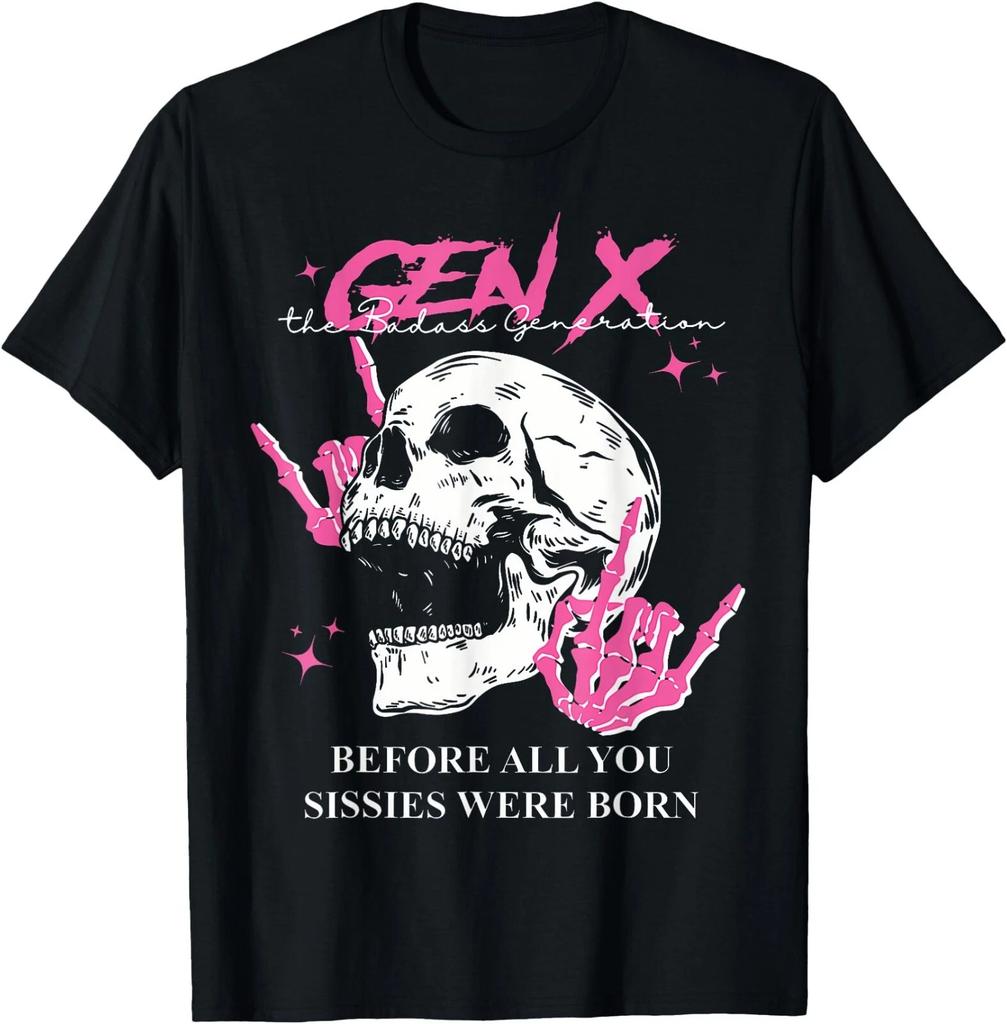 Retro Gen X The Badasss Generation Before All You Sissies T-Shirt , Unisex Tee