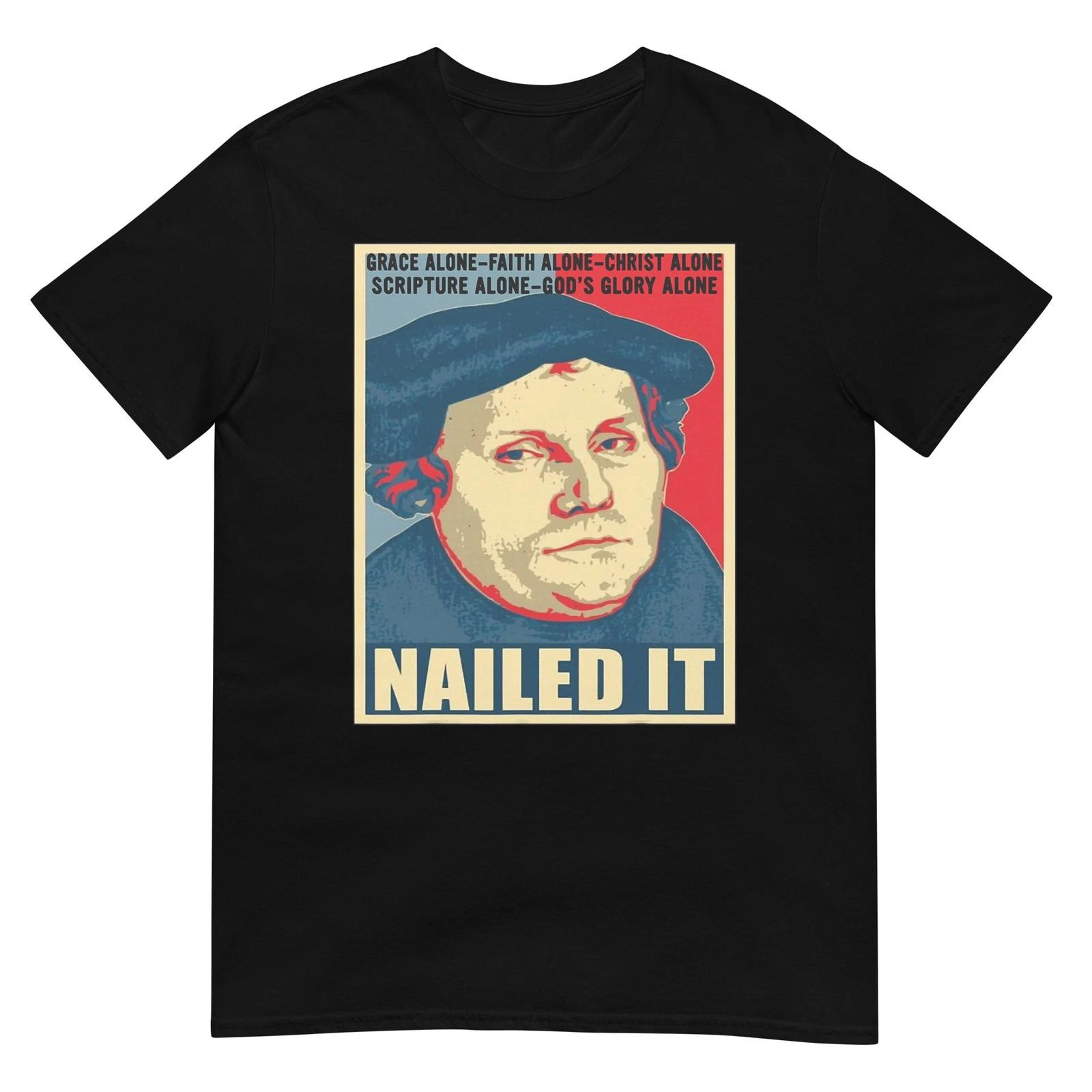 

Nailed It Protestant Reformation Day Martin Luther Lutheran T-Shirt L