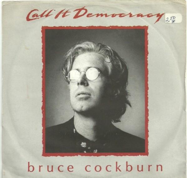 7-дюймовая пластинка BRUCE COCKBURN Call It Democracy TN4208 True North 1985 Канада Рок Б/у