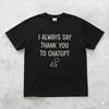 Lustiges ChatGPT Shirt, KI Humor T-Shirt, Geschenk für Technikliebhaber, Programmierer Shirt, Sarkastisches Grafik T-Shirt, Geeky KI Meme Top, ChatGPT Fan Geschenk