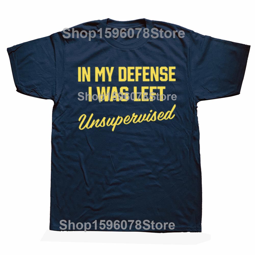 In My Defense I Was Left Unsupervised T Shirt Retro Humor Quotes Y2k Mens Clothing Soft 100% Cotton Unisex Short Sleeves EU Size