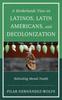 The A Borderlands View On Latinos, Latin Americans, and Decolonization : Rethinking Mental Health Book