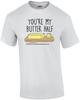 You're My Butter Half Pun T-shirt