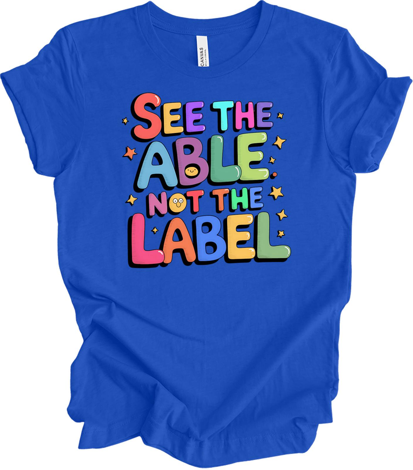See The Able Not The Label Neurodiversity Autism Awareness T-shirt XXL