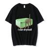 I Eat Drywall T Shirt Funny Cute Cat Meme Graphic T-shirts Men's Women Clothing Male Cotton Casual Oversized T-shirts Streetwear