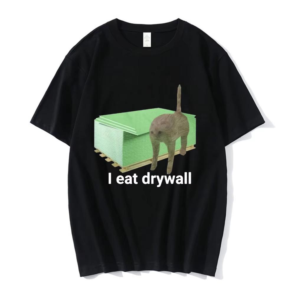 I Eat Drywall T Shirt Funny Cute Cat Meme Graphic T-shirts Men's Women Clothing Male Cotton Casual Oversized T-shirts Streetwear