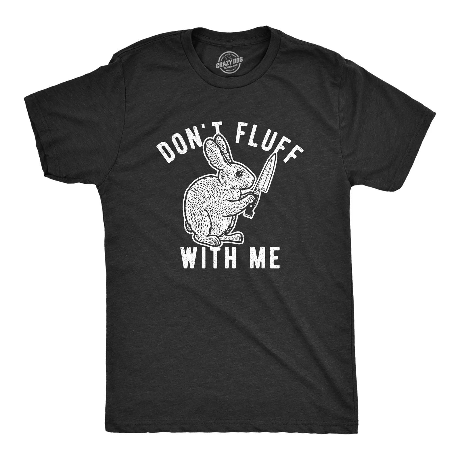 Mens Don t Fluff With Me T Shirt Funny Bunny Rabbit Easter Graphic Novelty Tee XXXL
