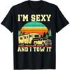 Im Sexy and I Tow Vintage Funny Camping RV Camper Truck Camping T Shirt Men Humor Streetwear Short Sleeve Unisex Loose Clothing