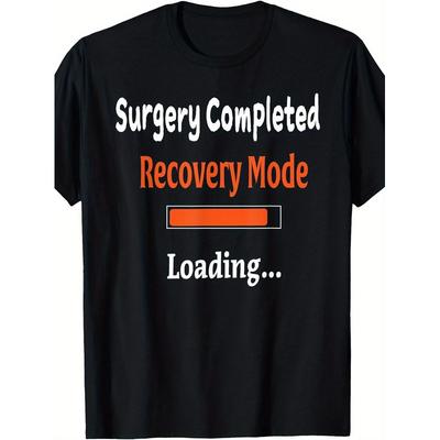 Funny "Surgery Completed Recovery Mode Loading..." T-Shirt - Soft Breathable Tee for Post-Op Recovery, Birthday/Get Well Soon Gift
