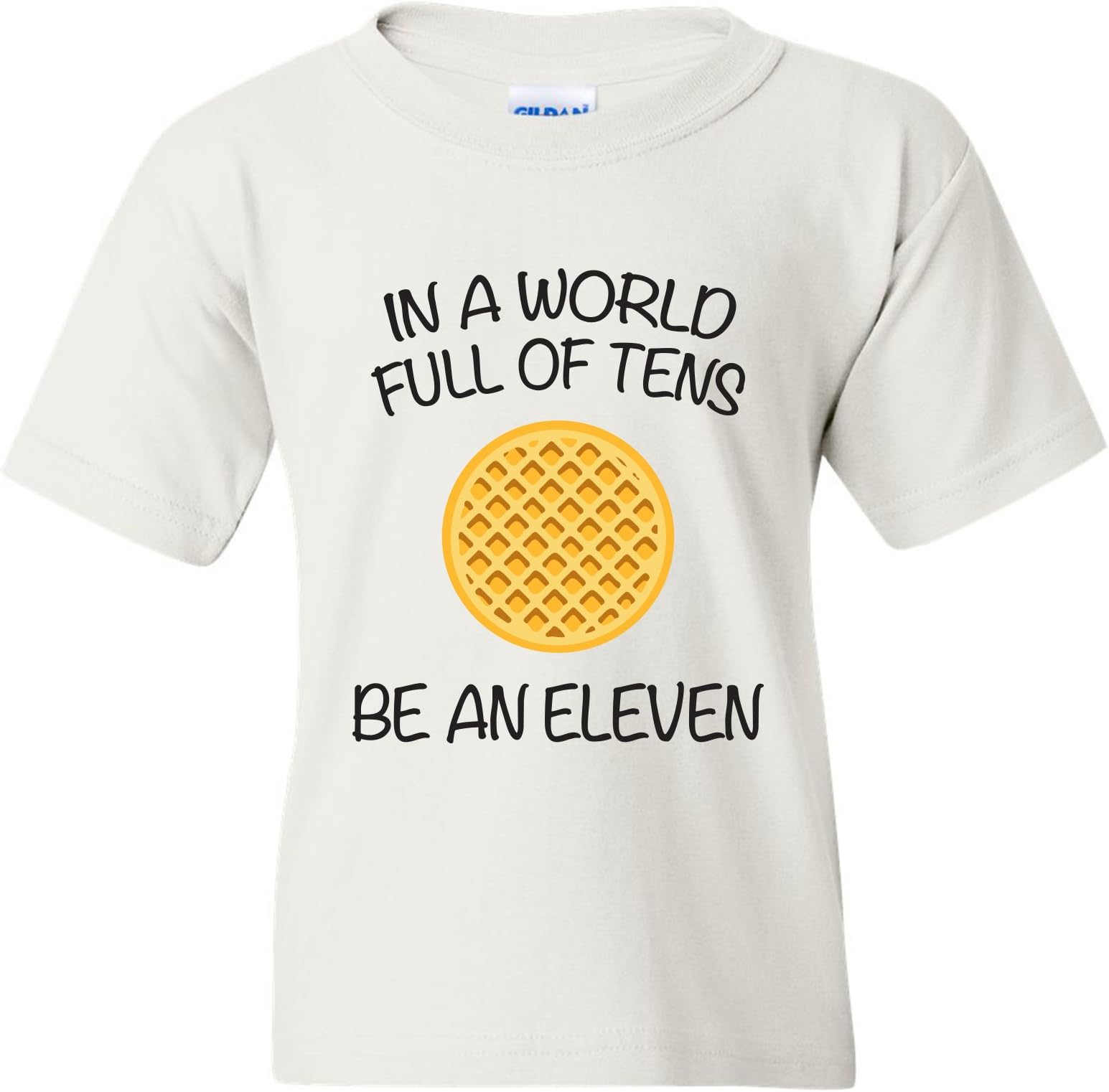 World Full of Tens, Be an Eleven Youth T Shirt S