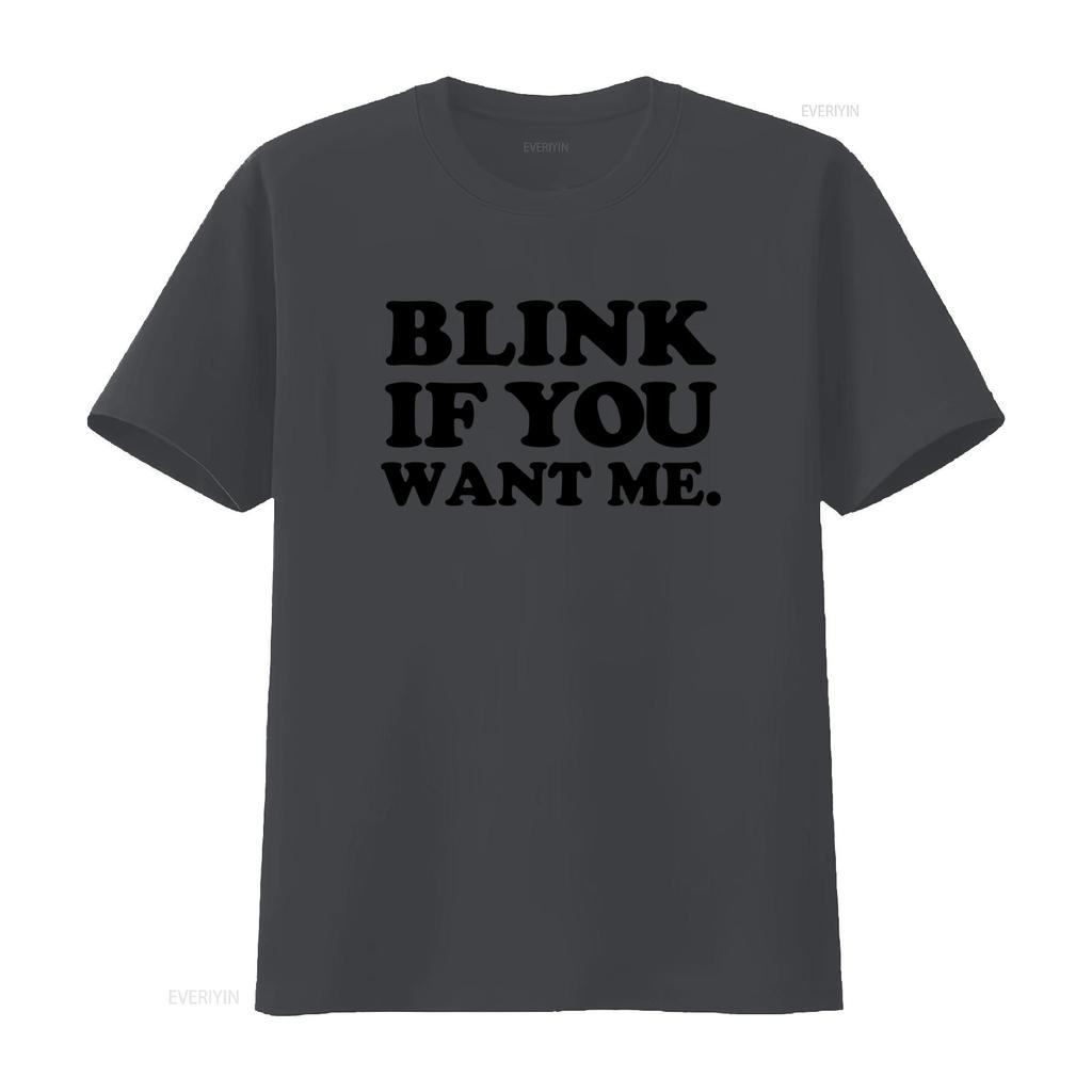 Blink If You Want Me T Shirt Funny Valentine Party Inspired by Kenny Powers Eastbound And Down Look Vintage Washed Unisex