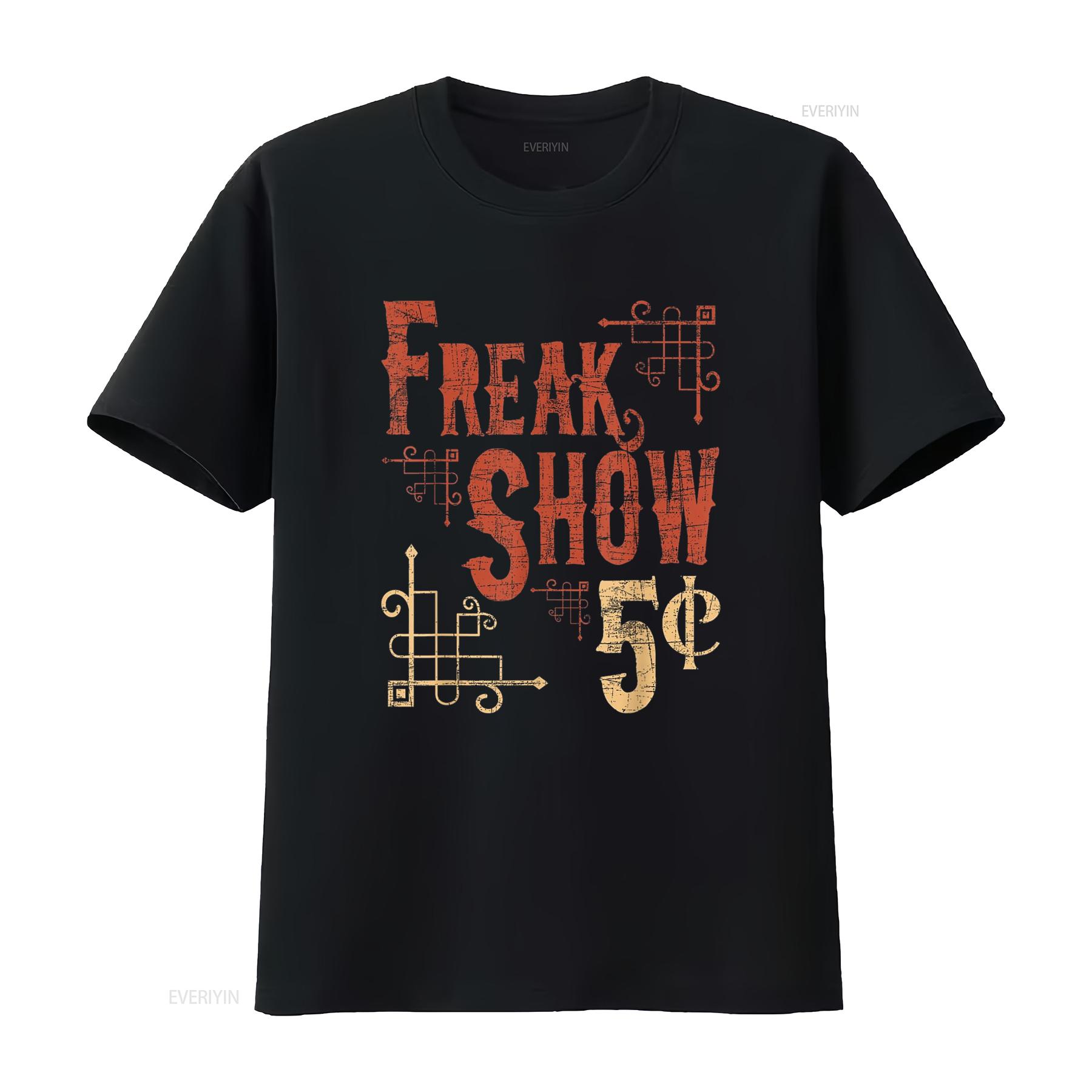 

Freak Show Sarcastic Humor Circus Joke Carnival Costume T Shirt Black vintage Washed Versatile graphic Breathable Stretched 4XL