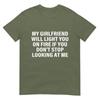 Meine Freundin wird dich in Brand stecken Beziehungs-Humor T-Shirt