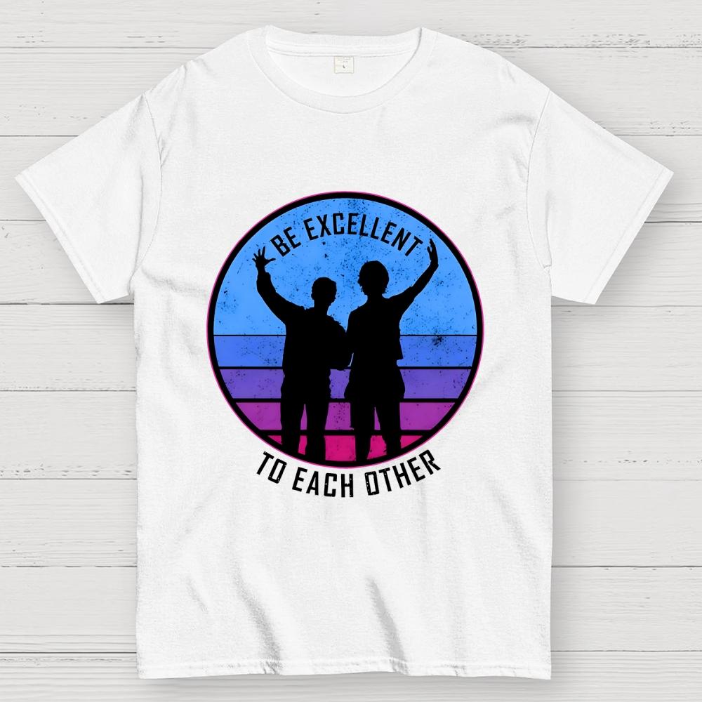Be Excellent To Each Other 80s Unisex 100% Cotton Summer Casual Cool Loose T-Shirt