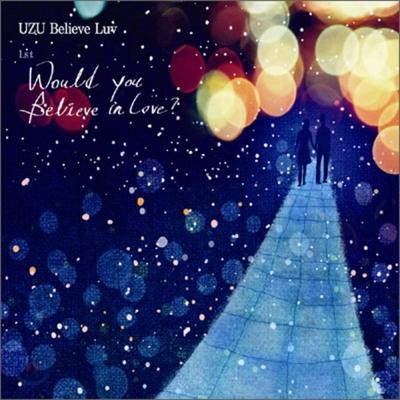 UZU Believe Luv 1. Album - Würdest du an die Liebe glauben?
